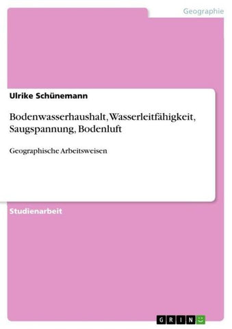Bodenwasserhaushalt, Wasserleitfähigkeit, Saugspannung, Bodenluft