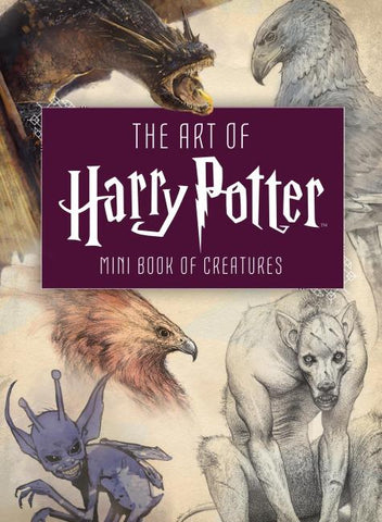 The Art of Harry Potter: Mini Book of Creatures