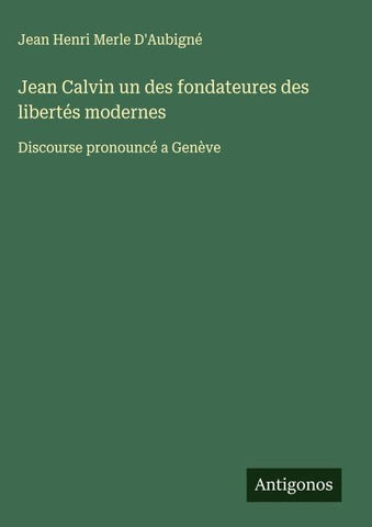 Jean Calvin un des fondateures des libertés modernes