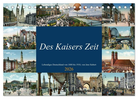Des Kaisers Zeit (Tischkalender 2026 DIN A5 quer), CALVENDO Monatskalender