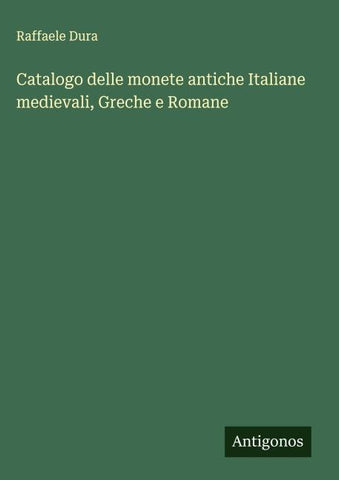 Catalogo delle monete antiche Italiane medievali, Greche e Romane