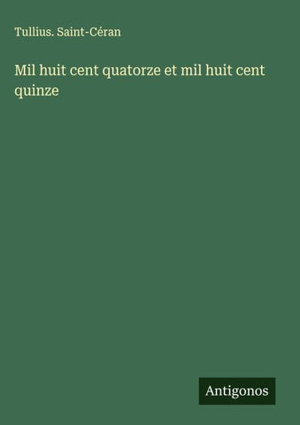 Mil huit cent quatorze et mil huit cent quinze