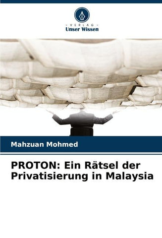 PROTON: Ein Rätsel der Privatisierung in Malaysia