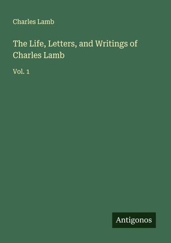 The Life, Letters, and Writings of Charles Lamb