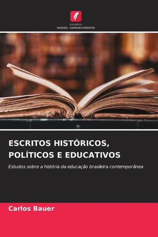 ESCRITOS HISTÓRICOS, POLÍTICOS E EDUCATIVOS