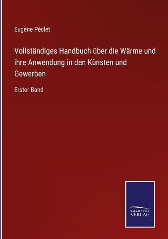 Vollständiges Handbuch über die Wärme und ihre Anwendung in den Künsten und Gewerben