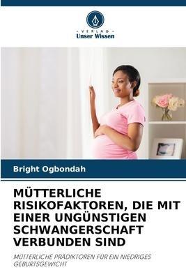 MÜTTERLICHE RISIKOFAKTOREN, DIE MIT EINER UNGÜNSTIGEN SCHWANGERSCHAFT VERBUNDEN SIND