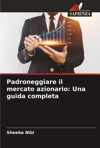Padroneggiare il mercato azionario: Una guida completa