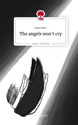 The angels won't cry. Life is a Story - story.one