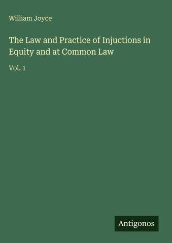 The Law and Practice of Injuctions in Equity and at Common Law