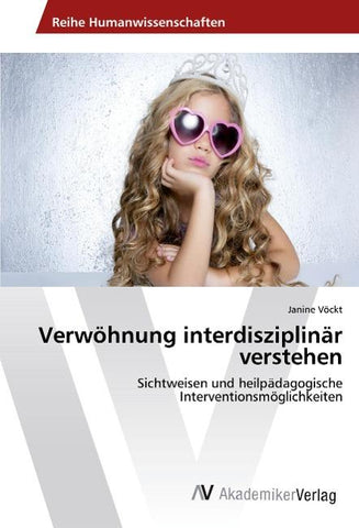 Verwöhnung interdisziplinär verstehen