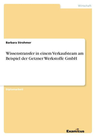 Wissenstransfer in einem Verkaufsteam am Beispiel der Getzner Werkstoffe GmbH