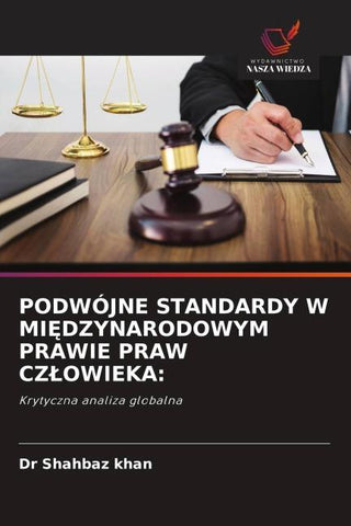 PODWÓJNE STANDARDY W MI¿DZYNARODOWYM PRAWIE PRAW CZ¿OWIEKA: