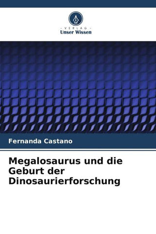 Megalosaurus und die Geburt der Dinosaurierforschung