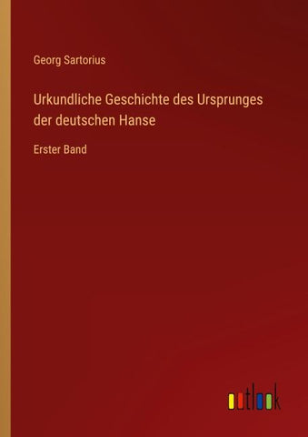 Urkundliche Geschichte des Ursprunges der deutschen Hanse