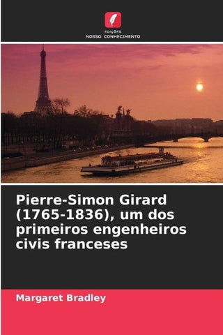 Pierre-Simon Girard (1765-1836), um dos primeiros engenheiros civis franceses