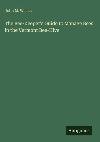 The Bee-Keeper's Guide to Manage Bees in the Vermont Bee-Hive
