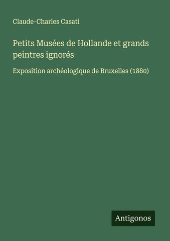 Petits Musées de Hollande et grands peintres ignorés