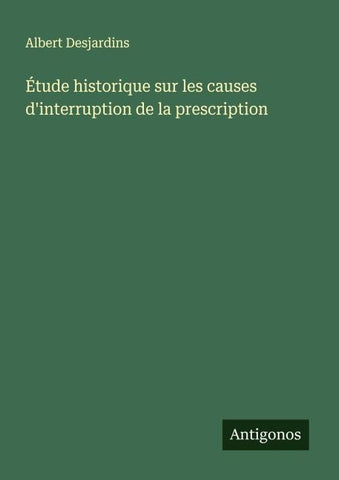 Étude historique sur les causes d'interruption de la prescription