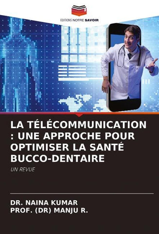 LA TÉLÉCOMMUNICATION : UNE APPROCHE POUR OPTIMISER LA SANTÉ BUCCO-DENTAIRE