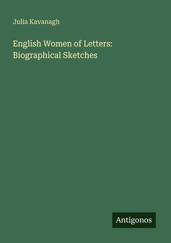 English Women of Letters: Biographical Sketches