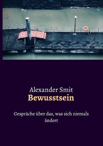 Bewusstsein - Gespräche über das, was sich niemals ändert
