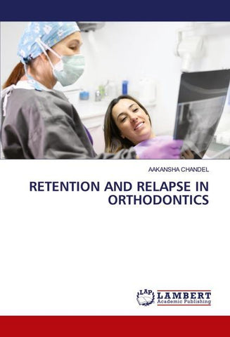 RETENTION AND RELAPSE IN ORTHODONTICS