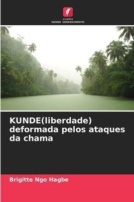 KUNDE(liberdade) deformada pelos ataques da chama