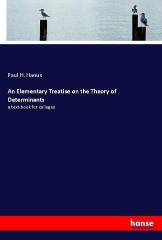 An Elementary Treatise on the Theory of Determinants