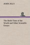 The Birth-Time of the World and Other Scientific Essays