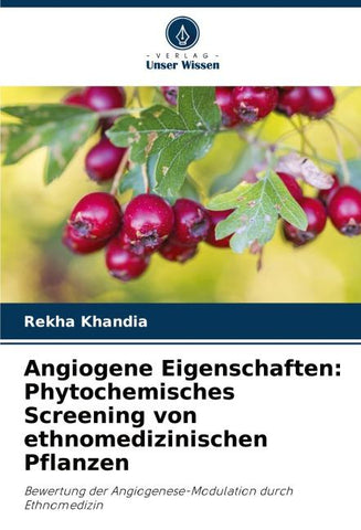 Angiogene Eigenschaften: Phytochemisches Screening von ethnomedizinischen Pflanzen