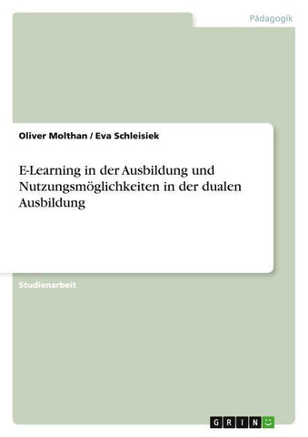 E-Learning in der Ausbildung und Nutzungsmöglichkeiten in der dualen Ausbildung