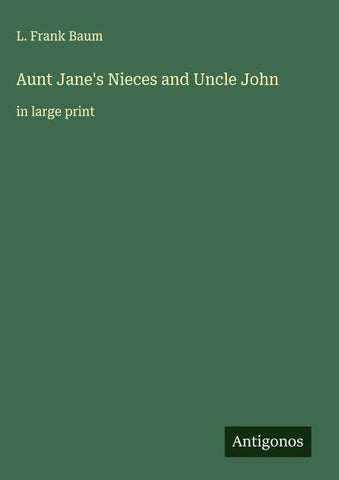 Aunt Jane's Nieces and Uncle John