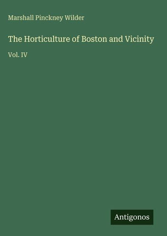 The Horticulture of Boston and Vicinity