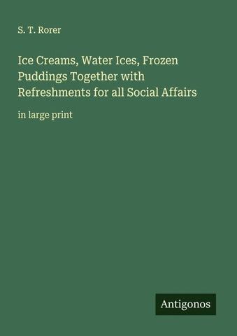 Ice Creams, Water Ices, Frozen Puddings Together with Refreshments for all Social Affairs