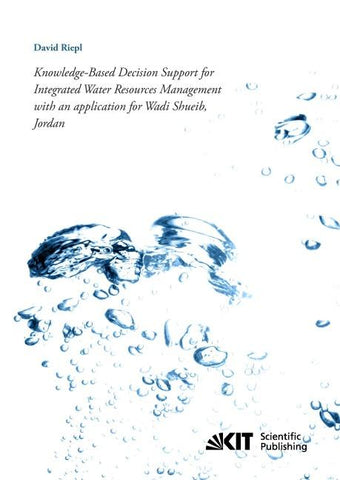 Knowledge-Based Decision Support for Integrated Water Resources Management with an application for Wadi Shueib, Jordan
