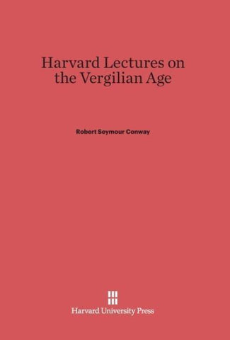 Harvard Lectures on the Vergilian Age