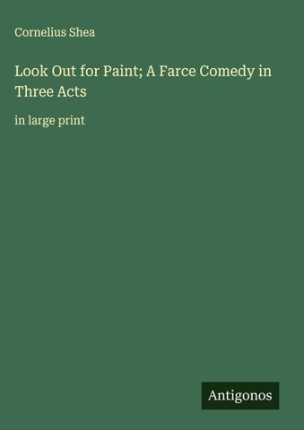 Look Out for Paint; A Farce Comedy in Three Acts