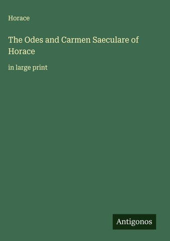 The Odes and Carmen Saeculare of Horace