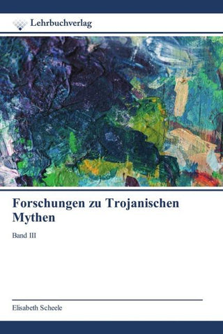 Forschungen zu Trojanischen Mythen