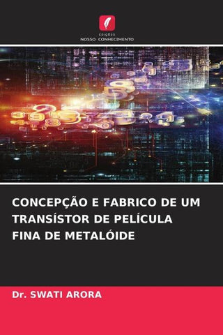 CONCEPÇÃO E FABRICO DE UM TRANSÍSTOR DE PELÍCULA FINA DE METALÓIDE
