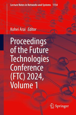 Proceedings of the Future Technologies Conference (FTC) 2024, Volume 1