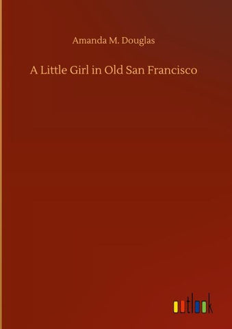A Little Girl in Old San Francisco