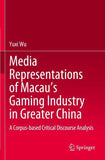 Media Representations of Macau’s Gaming Industry in Greater China