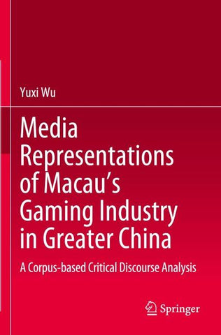 Media Representations of Macau’s Gaming Industry in Greater China