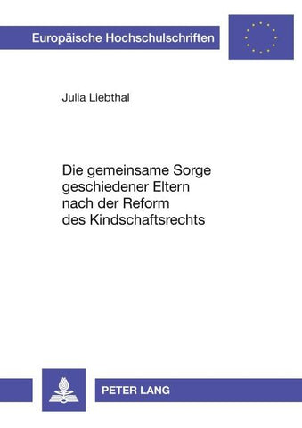 Die gemeinsame Sorge geschiedener Eltern nach der Reform des Kindschaftsrechts