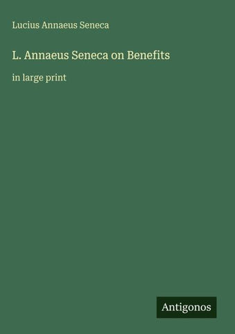 L. Annaeus Seneca on Benefits