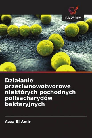 Dzia¿anie przeciwnowotworowe niektórych pochodnych polisacharydów bakteryjnych
