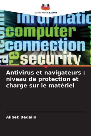 Antivirus et navigateurs : niveau de protection et charge sur le matériel