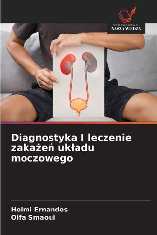 Diagnostyka I leczenie zaka¿e¿ uk¿adu moczowego